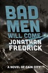 Bad Men Will Come - Jonathan Fredrick - 9781504075565
