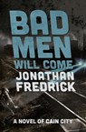 Bad Men Will Come - Jonathan Fredrick - 9781504075596