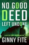 No Good Deed Left Undone - Ginny Fite - 9781504077453