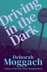 Driving in the Dark - Deborah Moggach - 9781504077606