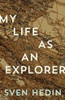 My Life As an Explorer - Sven Hedin - 9781504078573