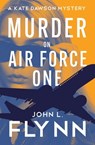 Murder on Air Force One - John L. Flynn - 9781504078825