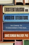 Existentialism and Modern Literature - Davis Dunbar McElroy - 9781504078894