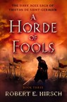A Horde of Fools - Robert E. Hirsch - 9781504079235
