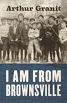 I Am From Brownsville - Arthur Granit - 9781504079488
