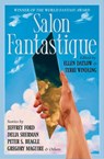 Salon Fantastique - Christopher Barzak ; Peter S Beagle ; Jedediah Berry ; Richard Bowes ; Paul Di Filippo ; Jeffrey Ford ; Gregory Maguire ; Lucius Shepard ; Delia Sherman ; Catherynne M. Valente ; Marly Youmans ; Greer Gilman ; Lavie Tidhar ; David Prill ; Gavin Grant - 9781504082075