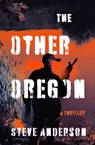 The Other Oregon - Steve Anderson - 9781504084956