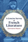 A Concise Survey of French Literature - Germaine Mason - 9781504087223