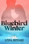 Bluebird Winter - Linda Howard - 9781504087834