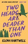 Two Heads Are Deader Than One - Elena Hartwell - 9781504089401