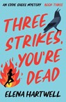 Three Strikes, You're Dead - Elena Hartwell - 9781504089418