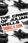 The Crime of Julian Wells - Thomas H. Cook - 9781504091626