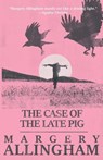 The Case of the Late Pig - Margery Allingham - 9781504091817
