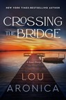 Crossing the Bridge - Lou Aronica - 9781504093323