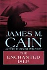 The Enchanted Isle - James M. Cain - 9781504094665