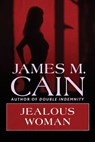 Jealous Woman - James M. Cain - 9781504094696