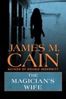 The Magician's Wife - James M. Cain - 9781504094702