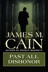 Past All Dishonor - James M. Cain - 9781504094733