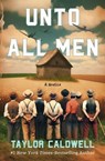 Unto All Men - Taylor Caldwell - 9781504095952