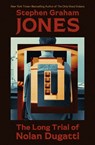 The Long Trial of Nolan Dugatti - Stephen Graham Jones - 9781504096478