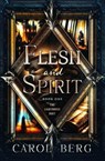 Flesh and Spirit - Carol Berg - 9781504096485