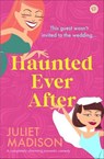 Haunted Ever After - Juliet Madison - 9781504096683