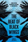 The Beat of Black Wings: Crime Fiction Inspired by the Songs of Joni Mitchell - Josh Pachter - 9781504098403