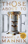 Those About to Die - Daniel P. Mannix ; Michael Stephenson - 9781504098441