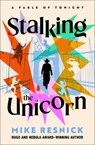 Stalking the Unicorn - Mike Resnick - 9781504099363