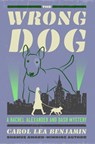 The Wrong Dog: Volume 5 - Carol Lea Benjamin - 9781504099776