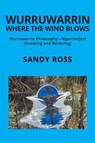 Wurruwarrin Where the Wind Blows - ROSS,  Sandy - 9781504314497