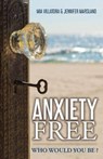 Anxiety-Free - Mia Villatora ; Jennifer Marsland - 9781504317474