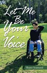 Let Me Be Your Voice - Shano Seamand - 9781504322492