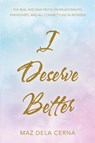 I Deserve Better - Maz Dela Cerna - 9781504322560