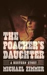 The Poacher's Daughter - ZIMMER,  Michael - 9781504685375