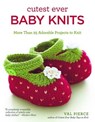 Cutest Ever Baby Knits - Val Pierce - 9781504800167