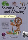 Self-Sufficiency: Spinning, Dyeing & Weaving - Penny Walsh - 9781504800389