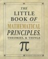 The Little Book of Mathematical Principles, Theories & Things - Robert Solomon - 9781504800532