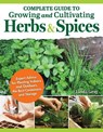 Complete Guide to Growing and Cultivating Herbs and Spices - Linda Gray - 9781504801362