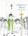 I Went to Mass: What Did I See? - Katie Warner - 9781505112184