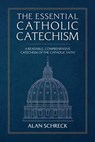 The Essential Catholic Catechism: A Readable, Comprehensive Catechism of the Catholic Faith - Alan Schreck - 9781505113228