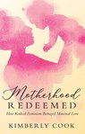 Motherhood Redeemed - Kimberly Cook - 9781505116489