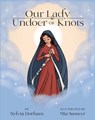 Our Lady Undoer of Knots - Sylvia Dorham - 9781505121568
