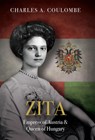 Zita: Empress of Austria and Queen of Hungary - Charles a. Coulombe - 9781505127300