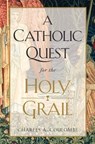 A Catholic Quest for the Holy Grail - Charles a. Coulombe - 9781505130843