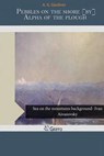 Pebbles on the Shore [By] Alpha of the Plough - G. GARDINER,  A. - 9781505210576