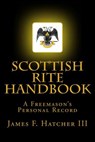 Scottish Rite Handbook - James F. Hatcher III - 9781505338638