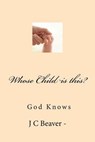 Whoes Child Is This? - BEAVER,  J. C. - 9781505383072