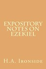 Expository Notes on Ezekiel - H. a. Ironside - 9781505454857
