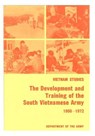 Vietnam Studies: The Development and Training of the South Vietnamese Army 1950-1972 - Department of the Army - 9781505493757